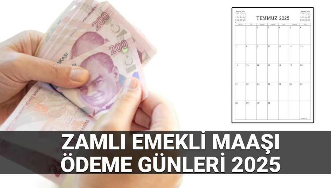 Zamlı emekli maaşı ödeme günleri 2025: Temmuz SSK, Bağ-Kur yeni emekli maaşları ne zaman yatacak? - Son Dakika Ekonomi Haberleri
